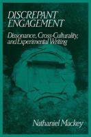 Discrepant Engagement: Dissonance, Cross-Culturality, and Experimental Writing (Modern & Contemporary Poetics) 052110999X Book Cover