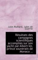 Résultats des Campagnes Scientifiques Accomplies sur son yacht par Albert Ier, prince souverain de M 1116560259 Book Cover
