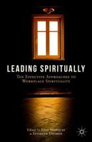 Leading Spiritually: Ten Effective Approaches to Workplace Spirituality 1137455624 Book Cover