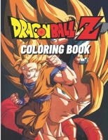 Dragon Ball Z Coloring Book: Activity book for Adults, Teens and Kids with 28 Unique High Quality Coloring Pages , Great Gift For Dragon Ball Lovers B08W3H4NJ6 Book Cover