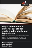 Impatto dei livelli di minerali sul pH del suolo e sulle piante non leguminose (Italian Edition) 6209947220 Book Cover