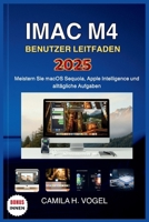 IMAC M4 BENUTZER LEITFADEN 2025: Meistern Sie macOS Sequoia, Apple Intelligence und alltägliche Aufgaben (German Edition) B0FKTBYQSZ Book Cover