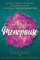 The Potent Power of Menopause: A Culturally Diverse Perspective of Feminine Transformation 1913973182 Book Cover