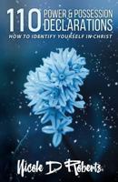 110 Power & Possession Declarations: How to Identify Yourself in Christ 1727445066 Book Cover