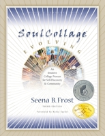 SoulCollage Evolving: An Intuitive Collage Process for Self-Discovery and Community 1592750508 Book Cover
