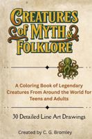 Creatures of Myth and Folklore: A Coloring Book Of Legendary Creatures From Around The World B0FL26DT5L Book Cover