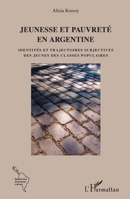 Jeunesse et pauvreté en Argentine: Identités et trajectoires subjectives des jeunes des classes populaires (Recherches Amériques Latines) (French Edition) 2343043272 Book Cover