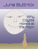 Why Coyote Howls at the Moon 0989657310 Book Cover