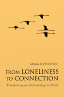 From Loneliness to Connection: Transforming Our Relationships in Christ 0863159575 Book Cover