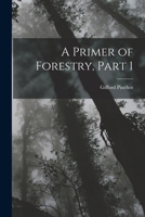 A Primer of Forestry, Part 1 1016507445 Book Cover