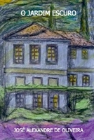 O Jardim Escuro (Portuguese Edition) 6500691814 Book Cover