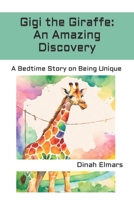 Gigi the Giraffe: An Amazing Discovery: A Bedtime Story on Being Unique (SAFARI HEARTS: LESSONS FROM THE WILD) B0CJ495T5S Book Cover