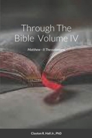 Through The Bible IV: Matthew - II Thessalonians 1312385219 Book Cover