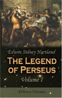 The legend of Perseus; a study of tradition in story, custom and belief .. Volume 1 1022360914 Book Cover