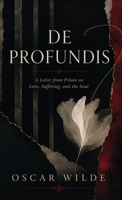 De Profundis: Oscar Wilde's Prison Letter on Love, Suffering, and the Soul B0H8K5RV2X Book Cover