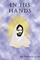 In His Hands 0741413582 Book Cover