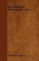 The School of Shakspere...: Edited, with Introductions and Notes, and an Account of Robert Greene, His Prose Works, and His Quarrels with Shakspere. Volume 1 1022076590 Book Cover