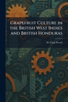 Grapefruit Culture in the British West Indies and British Honduras 102568723X Book Cover