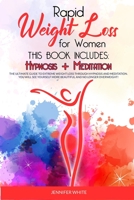 Rapid Weight Loss for Women: This book includes: Hypnosis + Meditation: The Ultimate Guide to Extreme Weight Loss through Hypnosis and Meditation. You ... More Beautiful and No Longer Overweight! B08HJ5HP1D Book Cover