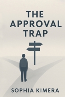 The Approval Trap B0GWQ312FK Book Cover