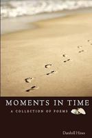 Moments In Time: A Collection of Poems 1453791515 Book Cover