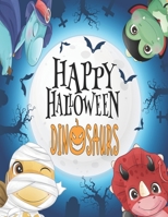 Happy Halloween Dinosaurs: Halloween Dinosaur Coloring Book For Kids , 30+ Cute And Fun Illustrations Dinosaurs in Halloween . Large Print B08JF2CCVG Book Cover