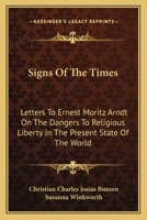 Signs Of The Times: Letters To Ernest Moritz Arndt On The Dangers To Religious Liberty In The Present State Of The World 0548511926 Book Cover