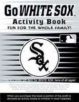 Go White Sox Activity Book 1943433879 Book Cover