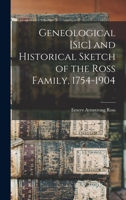 Geneological [sic] and Historical Sketch of the Ross Family, 1754-1904 1016503253 Book Cover