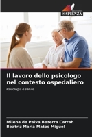 Il lavoro dello psicologo nel contesto ospedaliero: Psicologia e salute (Italian Edition) B0CJSYS6TY Book Cover