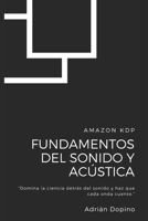 Fundamentos del sonido y acústica: “Domina la ciencia detrás del sonido y haz que cada onda cuente.” (Spanish Edition) B0DVNG9S58 Book Cover