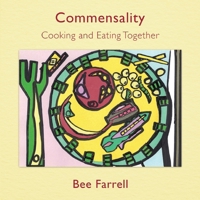 Commensality: Cooking and Eating Together 1919318844 Book Cover