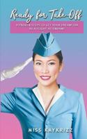 Ready for Take Off: 8 Proven Steps to Get your Dream Job as a Flight Attendant 1986331814 Book Cover