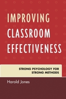 Improving Classroom Effectiveness: Strong Psychology for Strong Methods 1607096013 Book Cover