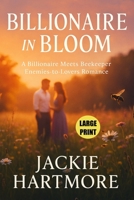 Billionaire in Bloom (Large Print): A Billionaire Meets Beekeeper Enemies-to-Lovers Romance B0FRT4TNFS Book Cover