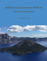 Healthy Recipes and Provocative Worldviews 1300851627 Book Cover