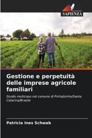 Gestione e perpetuità delle imprese agricole familiari: Studio multicaso nel comune di Pinhalzinho/Santa Catarina/Brasile 6206026884 Book Cover