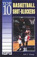 Top 10 Basketball Shot-Blockers (Sports Top 10) 0766012751 Book Cover