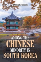 Among the Chinese Minority in South Korea 1470535521 Book Cover