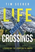 Life Crossings: Learning to Look Both Ways 1664231552 Book Cover