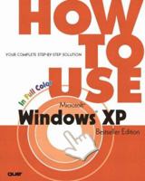 How to Use Microsoft Windows XP, Bestseller Edition (How To Use) 0789728559 Book Cover