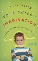 Encouraging Your Child's Imagination: A Guide and Stories for Play Acting 144221287X Book Cover