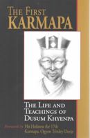 The First Karmapa: The Life and Teachings of Dusum Khyenpa 1934608327 Book Cover
