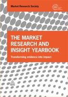 The Market Research and Insight Yearbook: Transforming Evidence into Impact 0749478330 Book Cover