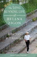 The Long Running Life of Helena Zigon: A True Story in 21 Kilometers 0875807739 Book Cover