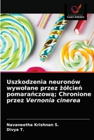 Uszkodzenia neuronów wywolane przez żólcień pomarańczową; Chronione przez Vernonia cinerea 6203606529 Book Cover