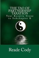 The Tao of Partnership Taxation: Your Rosetta Stone to Subchapter K 1508738424 Book Cover