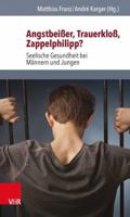 Angstbeisser, Trauerkloss, Zappelphilipp?: Seelische Gesundheit Bei Mannern Und Jungen 3525452438 Book Cover