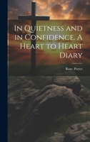 In Quietness and in Confidence. A Heart to Heart Diary 1021794589 Book Cover