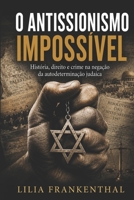 O Antissionismo Impossível: História, Direito e Crime na Negação da Autodeterminação Judaica (Portuguese Edition) B0H7JF1L2G Book Cover